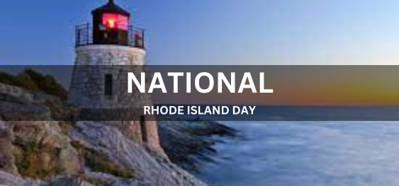 NATIONAL RHODE ISLAND DAY  [राष्ट्रीय रोड आइलैंड दिवस]